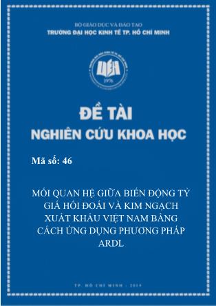 Đề tài Mối quan hệ giữa biến động tỷ giá hối đoái và kim ngạch xuất khẩu Việt Nam bằng cách ứng dụng phương pháp ARDL