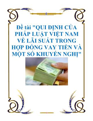 Đề tài Qui định của pháp luật Việt Nam về lãi suất trong hợp đồng vay tiền và một số khuyến nghị