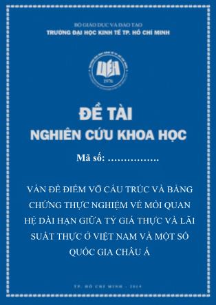 Đề tài Vấn đề điểm vỡ cấu trúc và bằng chứng thực nghiệm về mối quan hệ dài hạn giữa tỷ giá thực và lãi suất thực ở Việt Nam và một số quốc gia Châu Á