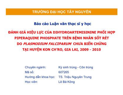 Luận văn Đánh giá hiệu lực của Dihydroartemisinine phối hợp Piperaquine Phosphate trên bệnh nhân sốt rét do Plasmodium Falciparum chưa biến chứng tại huyện Kon Ch’ro, Gia Lai, 2009-2010