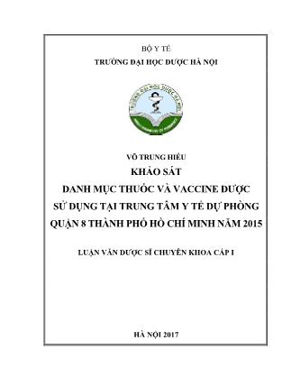 Luận văn Khảo sát danh mục thuốc và vaccine được sử dụng tại trung tâm y tế dự phòng Quận 8 thành phố Hồ Chí Minh năm 2015