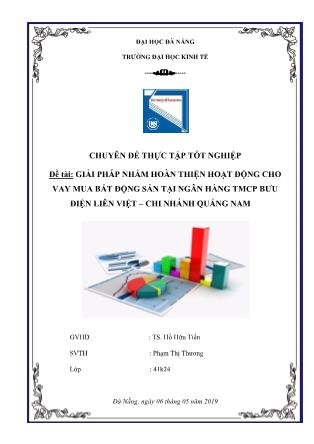 Báo cáo Giải pháp nhằm hoàn thiện hoạt động cho vay mua bất động sản tại Ngân hàng TMCP bưu điện Liên Việt - chi nhánh Quảng Nam