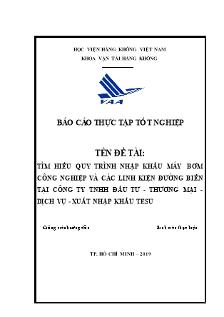 Báo cáo thực tập Tìm hiểu quy trình nhập khẩu máy bơm công nghiệp và các linh kiện đường biển tại Công ty TNHH Đầu tư-Thương mại-Dịch vụ-Xuất nhập khẩu TESU