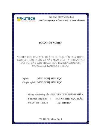 Đồ án Nghiên cứu các yếu tố ảnh hưởng đến quá trình tạo hạt, bảo quản và nảy mầm của hạt nhân tạo đối với cây lan Thạch Hộc Tía (Dendrobium officinale Kimura et Migo)