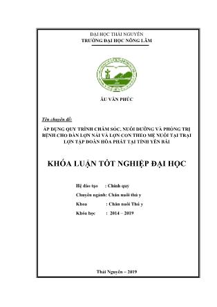 Khóa luận Áp dụng quy trình chăm sóc, nuôi dưỡng và trình phòng trị bệnh cho đàn lợn nái và lợn con theo mẹ nuôi tại trại lợn tập đoàn Hòa Phát tại tỉnh Yên Bái