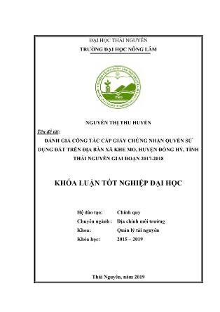 Khóa luận Đánh giá công tác cấp giấy chứng nhận quyền sử dụng đất trên địa bàn xã Khe Mo, huyện Đồng Hỷ, tỉnh Thái Nguyên giai đoạn 2017 - 2018