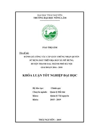 Khóa luận Đánh giá công tác cấp giấy chứng nhận quyền sử dụng đất trên địa bàn xã Mỹ Hưng, huyện Thanh Oai, TP. Hà Nội giai đoạn 2016 - 2018