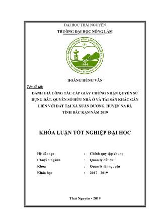 Khóa luận Đánh giá công tác cấp giấy chứng nhận quyền sử dụng đất trên địa bàn xã Xuân Dương, huyện Na rì, tỉnh Bắc Kạn giai đoạn 2016 - 2018