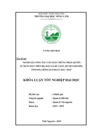 Khóa luận Đánh giá công tác cấp giấy chứng nhận quyền sử dụng đất trên địa bàn xã Đú Sáng, huyện Kim Bôi, tỉnh Hòa Bình giai đoạn 2016 - 2018