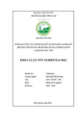 Khóa luận Đánh giá công tác chuyển quyền sử dụng đất tại địa bàn thị trấn Việt Quang, huyện Bắc Quang, tỉnh Hà Giang giai đoạn 2015 - 2017