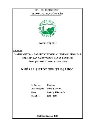 Khóa luận Đánh giá kết quả cấp giấy chứng nhận quyền sử dụng đất trên địa bàn xã Đồng Bục, huyện Lộc Bình, tỉnh Lạng Sơn giai đoạn 2016 - 2018
