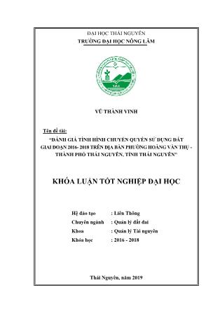 Khóa luận Đánh giá kết quả công tác công tác chuyển quyền sử dụng đất trên địa bàn phường Hoàng Văn Thụ, thành phố Thái Nguyên giai đoạn 2016 - 2018