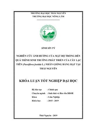 Khóa luận Nghiên cứu ảnh hưởng của mật độ trồng đến quá trình sinh trưởng phát triển của cây Lạc tiên (Passiflora foetida L.) nhân giống bằng hạt tại Thái Nguyên