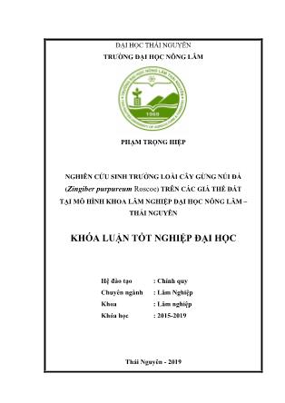 Khóa luận Nghiên cứu sinh trưởng loài cây gừng núi đá (Zingiber purpureum Roscoe) trên các giá thể đất tại mô hình khoa Lâm Nghiệp trường Đại học Nông Lâm Thái Nguyên