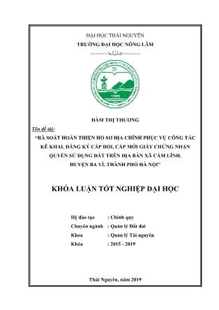 Khóa luận Rà soát hoàn thiện hồ sơ địa chính phục vụ công tác kê khai, đăng ký cấp đổi cấp mới giấy chứng nhận quyền sử dụng đất trên địa bàn xã Cẩm Lĩnh, huyện Ba Vì, thành phố Hà Nội