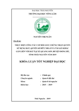 Khóa luận Thực hiện công tác cấp đổi giấy chứng nhận quyền sử dụng đất, quyền sở hữu nhà ở và tài sản khác gắn liền với đất tại xã Quang Sơn, huyện Đồng Hỷ, tỉnh Thái Nguyên năm 2019