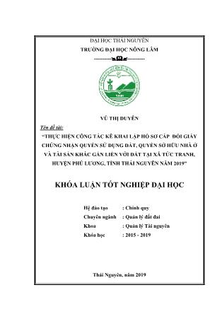 Khóa luận Thực hiện công tác kê khai cấp đổi giấy chứng nhận quyền sử dụng đất, quyền sở hữu nhà ở và tài sản khác gắn liền với đất tại, xã Tức Tranh, huyện Phú Lương, tỉnh Thái Nguyên năm 2019 - Vũ Thị Duyên