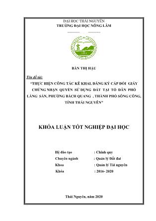 Khóa luận Thực hiện công tác kê khai, đăng ký cấp đổi giấy chứng nhận quyền sử dụng đất tại tổ dân phố Làng Sắn, phường Bách Quang, thành phố Sông Công, tỉnh Thái Nguyên