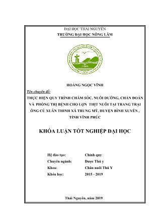 Khóa luận Thực hiện quy trình chăm sóc nuôi dưỡng, phòng và trị bệnh cho đàn lợn thịt nuôi tại trang trại ông Cù Xuân Thinh xã Trung Mỹ, huyện Bình Xuyên, tỉnh Vĩnh Phúc