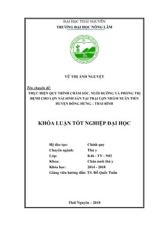 Khóa luận Thực hiện quy trình chăm sóc nuôi dưỡng và phòng trị bệnh cho lợn nái sinh sản tại trại Nhâm Xuân Tiến, huyện Đông Hưng, tỉnh Thái Bình