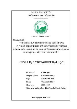 Khóa luận Thực hiện quy trình chăm sóc, nuôi dưỡng và phòng, trị bệnh cho đàn lợn thịt nuôi tại2 trang trại Lê Duy Hiếu - Công ty CP Dinh Dưỡng Hải Thịnh tại xã Cát Nê, huyện Đại Từ, tỉnh Thái Nguyên