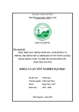 Khóa luận Thực hiện quy trình chăm sóc, nuôi dưỡng và phòng, trị bệnh cho đàn gà Broiler (cp- 707) nuôi tại trại Phạm Trọng Vinh, xã Khe Mo, huyện Đồng Hỷ, tỉnh Thái Nguyên