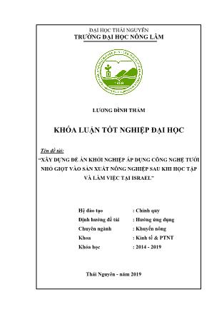 Khóa luận Xây dựng Đề án khởi nghiệp áp dụng công nghệ tưới nhỏ giọt vào sản xuất nông nghiệp sau khi học tập và làm việc tại Israel