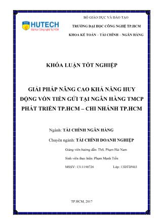 Khóa luận Giải pháp nâng cao khả năng huy động vốn tiền gửi tại Ngân hàng TMCP Phát triển Thành phố Hồ Chí Minh - CN TP.HCM