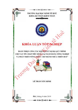 Khóa luận Hoàn thiện công tác kiểm soát nội bộ quy trình cho vay tín chấp tiêu dùng tại Ngân hàng Nông nghiệp và Phát triển Nông thôn - Chi nhánh Thừa Thiên Huế