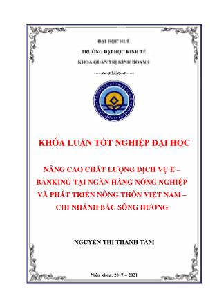 Khóa luận Nâng cao chất lượng dịch vụ E - Banking tại Ngân hàng Nông nghiệp và Phát triển Nông thôn Việt Nam - Chi nhánh Bắc Sông Hương