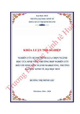 Khóa luận Nghiên cứu hành trình lựa chọn ngành học của sinh viên: trường hợp nghiên cứu đối với sinh viên ngành Marketing, trường Đại học Kinh tế, Đại học Huế