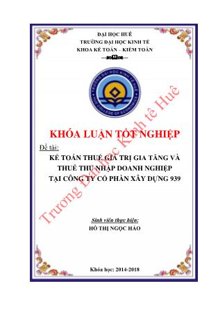 Khóa luận Thực trạng công tác kế toán thuế giá trị gia tăng và thuế thu nhập doanh nghiệp tại Công ty Cổ phần Xây dựng 939