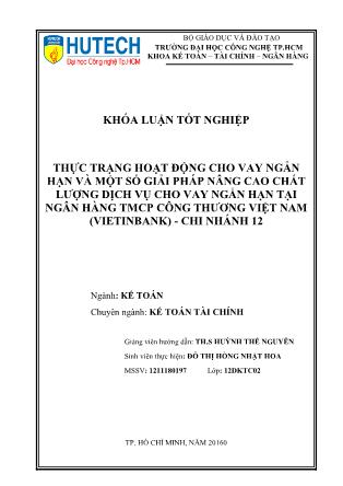 Khóa luận Thực trạng hoạt động cho vay ngắn hạn và một số giải pháp nâng cao chất lượng dịch vụ tín dụng ngắn hạn tại Ngân hàng TMCP Công Thương Việt Nam (Vietinbank) - Chi nhánh 12