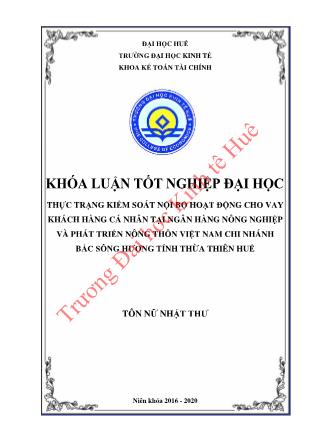 Khóa luận Thực trạng kiểm soát nội bộ hoạt động cho vay khách hàng cá nhân tại Ngân hàng Nông nghiệp và Phát triển nông thôn Việt Nam - Chi nhánh Bắc sông Hương tỉnh Thừa Thiên Huế